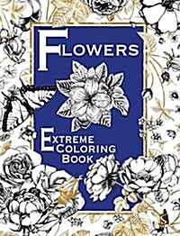 Flowers: Extreme Coloring Book (Paperback)