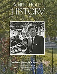 White House History 38 President Kennedys Rose Garden (Paperback)