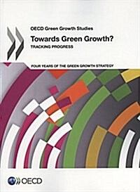 OECD Green Growth Studies Towards Green Growth?: Tracking Progress (Paperback)