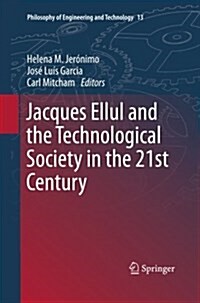 Jacques Ellul and the Technological Society in the 21st Century (Paperback)