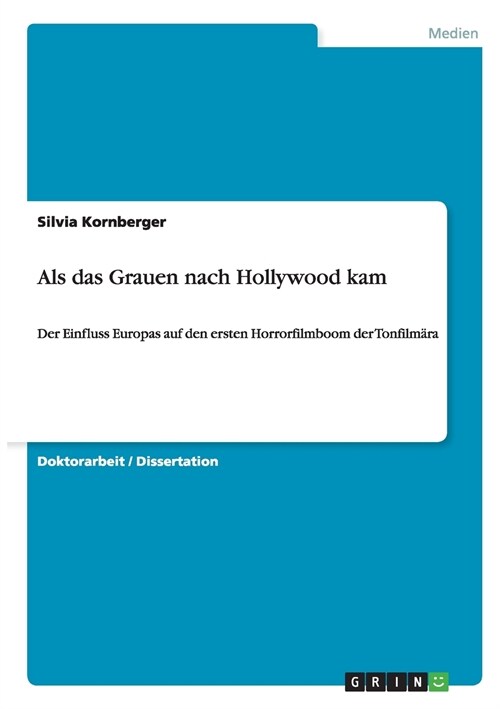 Als das Grauen nach Hollywood kam: Der Einfluss Europas auf den ersten Horrorfilmboom der Tonfilm?a (Paperback)