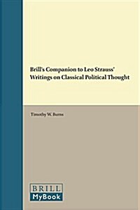 Brills Companion to Leo Strauss Writings on Classical Political Thought (Hardcover)