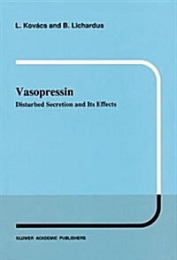Vasopressin: Disturbed Secretion and Its Effects (Paperback, 1989)