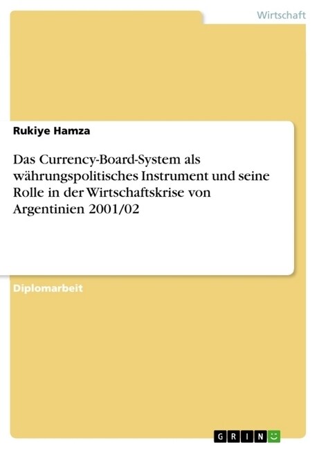 Das Currency-Board-System als w?rungspolitisches Instrument und seine Rolle in der Wirtschaftskrise von Argentinien 2001/02 (Paperback)