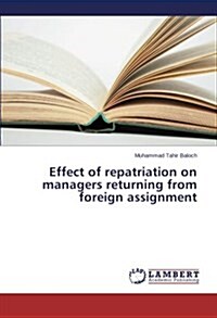 Effect of Repatriation on Managers Returning from Foreign Assignment (Paperback)