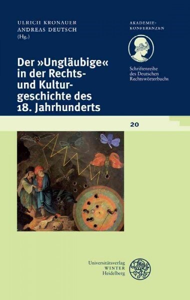 Der Unglaubige in Der Rechts- Und Kulturgeschichte Des 18. Jahrhunderts (Paperback)