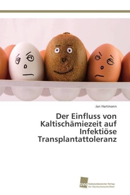 Der Einfluss von Kaltisch?iezeit auf Infekti?e Transplantattoleranz (Paperback)