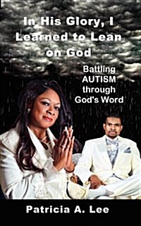 In His Glory, I Learned to Lean on God (Paperback)