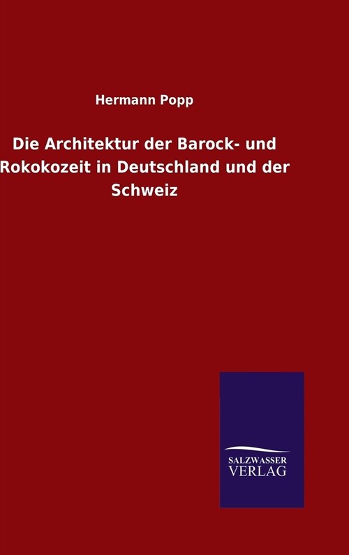 Die Architektur Der Barock- Und Rokokozeit in Deutschland Und Der Schweiz (Hardcover)