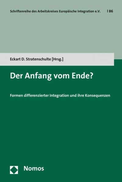 Der Anfang Vom Ende?: Formen Differenzierter Integration Und Ihre Konsequenzen (Paperback)