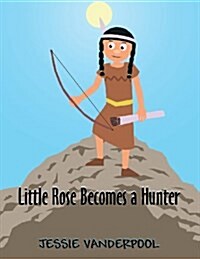 Little Rose Becomes a Hunter (Paperback)