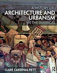 A History of Architecture and Urbanism in the Americas (Paperback)