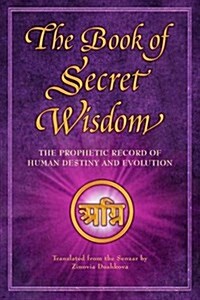 The Book of Secret Wisdom: The Prophetic Record of Human Destiny and Evolution (Hardcover, English)