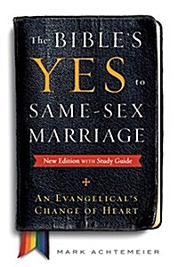 The Bibles Yes to Same-Sex Marriage, New Edition with Study Guide: An Evangelicals Change of Heart (Paperback, 2, Revised)