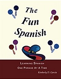 The Fun Spanish Level 1: Elementary Spanish for Kids: Learning Spanish One Phrase at a Time (Paperback)