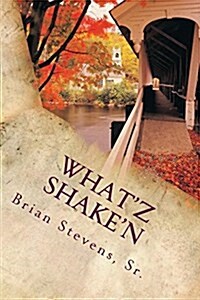 Whatz Shaken: Whatz Shaken (Paperback)