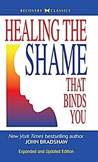Healing the Shame That Binds You (Hardcover)