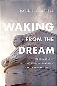Waking from the Dream: The Struggle for Civil Rights in the Shadow of Martin Luther King, Jr. (Paperback)