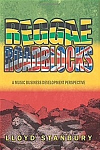 Reggae Roadblocks: A Music Business Development Perspective (Paperback)