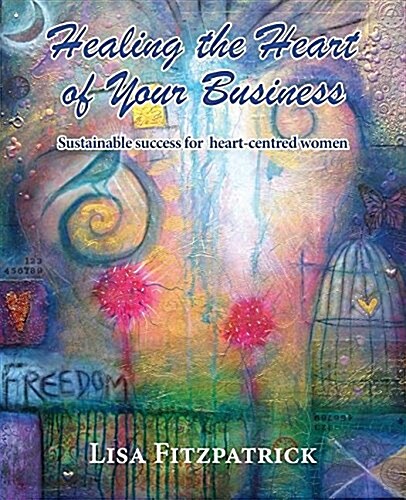 Healing the Heart of Your Business (Paperback)