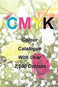 Cmyk Quick Pick Colour Catalogue with Over 2500 Colours (Paperback)