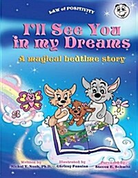 Ill See You in My Dreams: A Magical Bedtime Story Award-Winning Childrens Book (Recipient of the Prestigious Moms Choice Award) (Paperback)