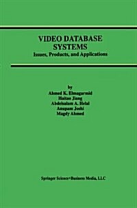 Video Database Systems: Issues, Products and Applications (Paperback, Softcover Repri)