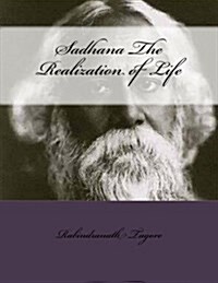Sadhana the Realization of Life (Paperback)