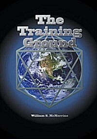 The Training Ground: This Planet Earth Is a Training Ground for Your Soul. (Paperback)
