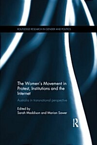 The Womens Movement in Protest, Institutions and the Internet : Australia in transnational perspective (Paperback)