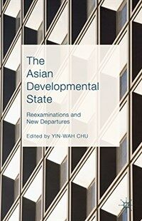 The Asian developmental state : reexaminations and new departures