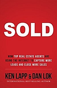 Sold: How Top Real Estate Agents Are Using the Internet to Capture More Leads and Close More Sales (Paperback)