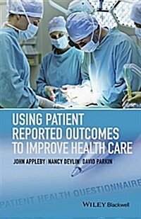 Using Patient Reported Outcomes to Improve Health Care (Paperback)