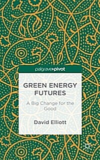 Green Energy Futures: A Big Change for the Good (Hardcover, 1st ed. 2015)