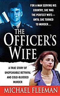 Officers Wife: A True Story of Unspeakable Betrayal and Cold-Blooded Murder (Paperback)