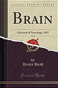 Brain, Vol. 38: A Journal of Neurology, 1915 (Classic Reprint) (Paperback)