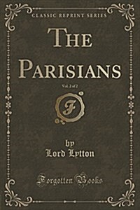 The Parisians, Vol. 2 of 2 (Classic Reprint) (Paperback)