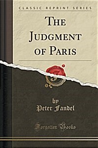 The Judgment of Paris (Classic Reprint) (Paperback)