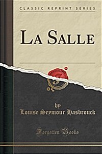La Salle (Classic Reprint) (Paperback)