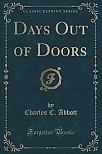 Days Out of Doors (Classic Reprint) (Paperback)