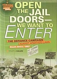 Open the Jail Doors--We Want to Enter: The Defiance Campaign Against Apartheid Laws, South Africa, 1952 (Hardcover)
