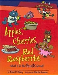 Apples, Cherries, Red Raspberries: What Is in the Fruits Group? (Library Binding)