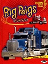 Big Rigs on the Move (Library Binding)