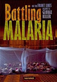 Battling Malaria: On the Front Lines Against a Global Killer (Hardcover)