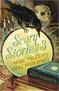 Scary Stories 3: More Tales to Chill Your Bones (Hardcover)