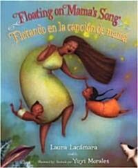 Floating on Mamas Song/Flotando En La Cancion de Mama (Hardcover)