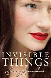 Invisible Things (Hardcover, 1st)