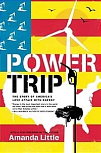 Power Trip: The Story of Americas Love Affair with Energy (Paperback)