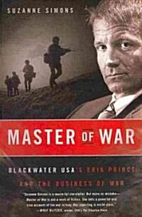 Master of War: Blackwater USAs Erik Prince and the Business of War (Paperback)
