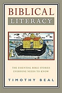 Biblical Literacy: The Essential Bible Stories Everyone Needs to Know (Paperback)